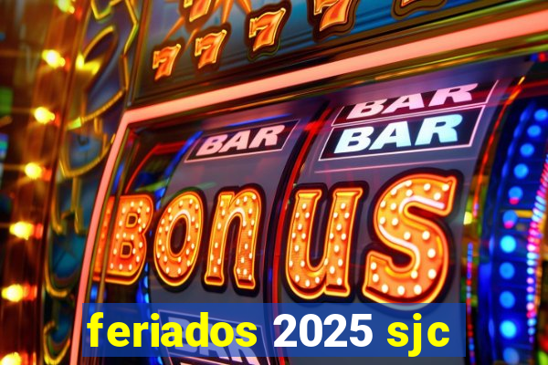feriados 2025 sjc